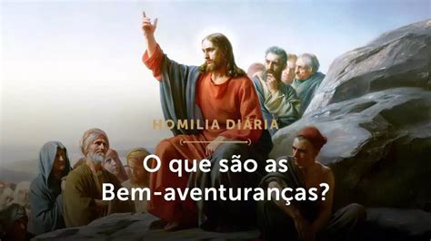 Quantas São As Bem Aventuranças - Homilia Diária | O que são as Bem-aventuranças?