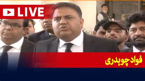 Live Pti Leader Fawad Chaudhry Media Talk Geo News Youtube