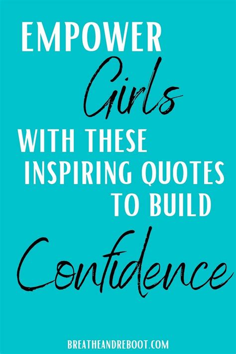 10 Quotes To Empower Girls With Courage And Confidence Artofit