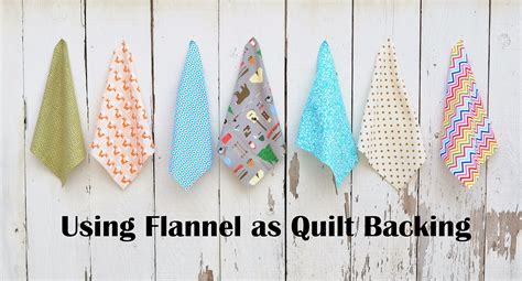 Using Flannel As Quilt Backing Tips And Fabric Options Kitchen Table Quilting