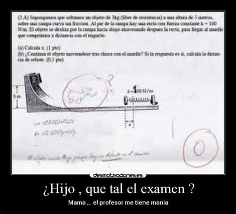 Hijo Que Tal El Examen Desmotivaciones