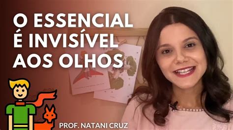 O essencial é invisível aos olhos só se vê bem o coração Prof