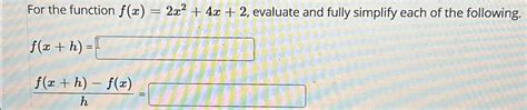 Solved For The Function F X 2x2 4x 2 ﻿evaluate And Fully