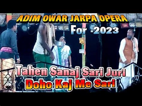 Adim Owar Jarpa Opera Tahen Sanaj Sari Juri Doho Kaj Me Sari New