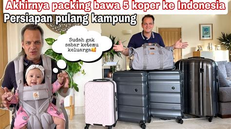 AKHIRNYA PACKING BAWA 5 KOPER KE INDONESIA PERSIAPAN PULANG KAMPUNG