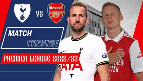 Tottenham Vs Arsenal Match Preview Premier League 202223