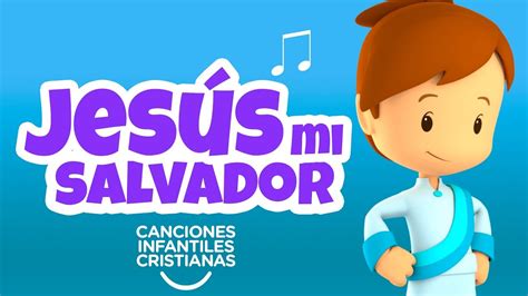 Jes S Mi Salvador Canciones Infantiles Cristianas Para Cantar Peque Os