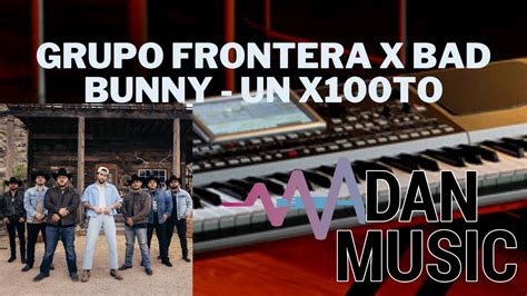 Grupo Frontera X Bad Bunny Un X To Tutorial Youtube