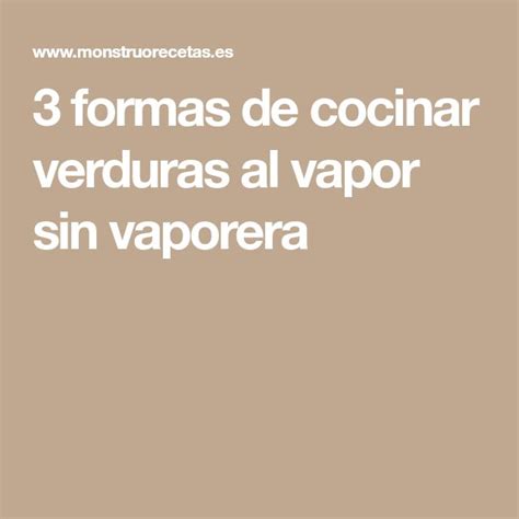 Formas De Cocinar Verduras Al Vapor Sin Vaporera Verduras Al Vapor