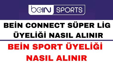 Bein Connect Nasıl Üye Olunur Bein Sport Üyelik Nasıl Yapılır YouTube