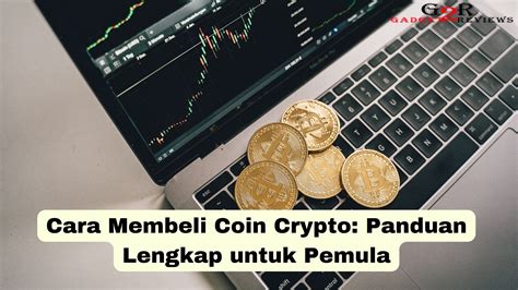 Cara Membeli Coin Crypto Panduan Lengkap Untuk Pemula Gadget2Reviews