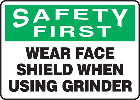 Wear Face Shield When Using Grinder OSHA Safety First Sign MPPE914