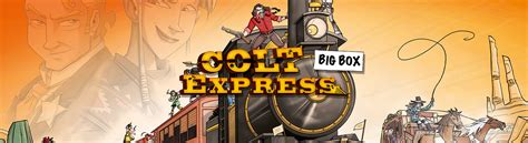 Colt Express Big Box Ludonaute Les Explorateurs Ludiques