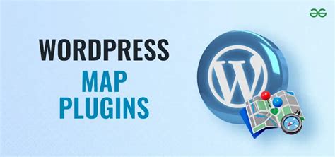 7 Best Wordpress Map Plugins Geeksforgeeks