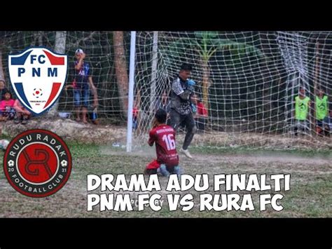 DRAMA ADU FINALTI RURA FC VS PNM FC DI TURNAMEN SK I CUP IV 2023