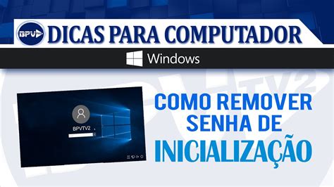 Como Remover Senha De Inicializa O Do Windows Youtube