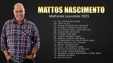 Mattos Nascimento Antigas As Melhores Músicas Gospel Mais Tocadas