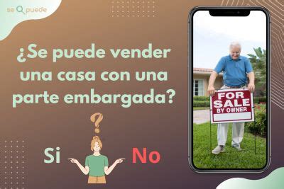 Se Puede Vender Una Casa Con Una Parte Embargada Desc Brelo Aqu