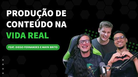 O que não te contaram sobre produção de Conteúdo feat Diego Fernandes