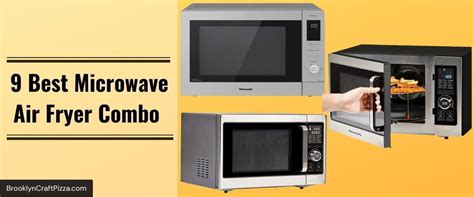 Top 9 Best Microwave Air Fryer Combo