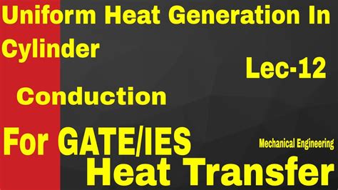 Uniform Heat Generation In Cylinder Heat Transfer Lec12 For Gateies Youtube