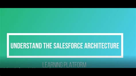 Understand The Salesforce Architecture Salesforce Platform Basics