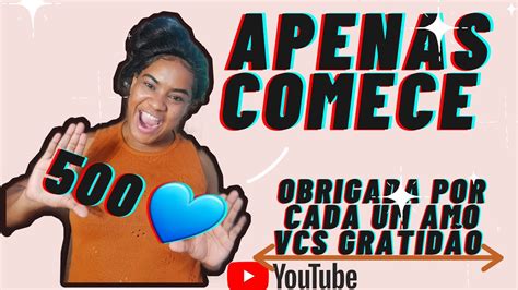 N O Importa Como Vai Come Ar Apenas Comece Youtube