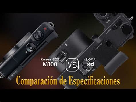 Canon EOS M100 vs Sigma sd Quattro Una Comparación de