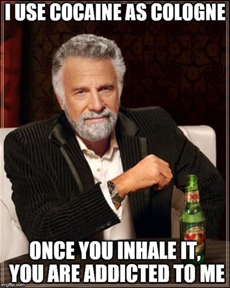 The Most Interesting Man In The World Meme Imgflip