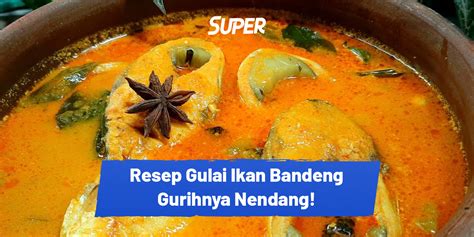 Resep Gulai Ikan Bandeng Kuah Santen Gurihnya Nendang