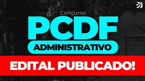 Concurso Pcdf Administrativo Edital Publicado Provas Em Janeiro