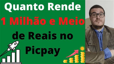 Quanto Rende 1 Milhão e Meio de Reais no Picpay YouTube