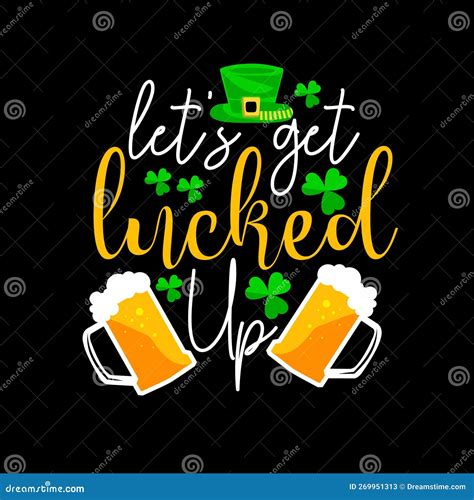 Let S Get Lucked Up St Patrick Vector T Shirt Design Typography For