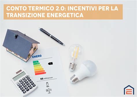 Conto Termico 2 0 Guida Completa A Incentivi E Procedure