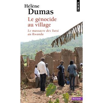 Le Génocide au village Le massacre des Tutsi au Rwanda Poche Hélène