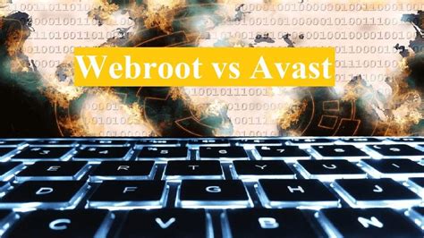 Webroot Vs Avast Amazing 10 Factors To Be Compared