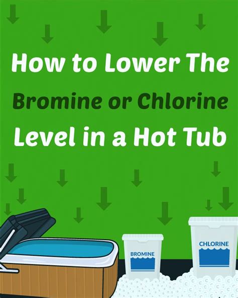 How To Lower Bromine Or Chlorine Levels In A Hot Tub Hot Tub Tub