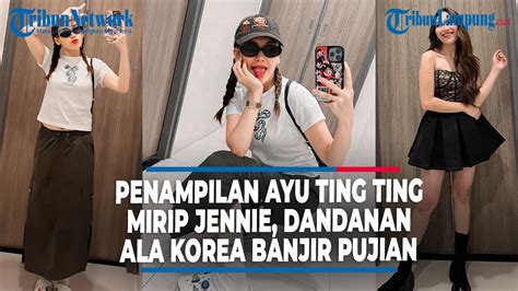 PENAMPILAN AYU TING TING MIRIP JENNIE DANDANAN ALA KOREA BANJIR PUJIAN