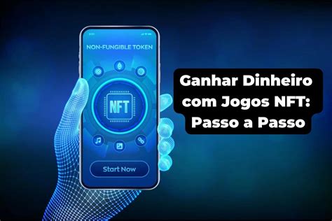 Ganhar Dinheiro Jogos NFT Passo a Passo Grátis no Celular