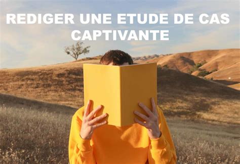 Comment Faire Une Tude De Cas En Marketing