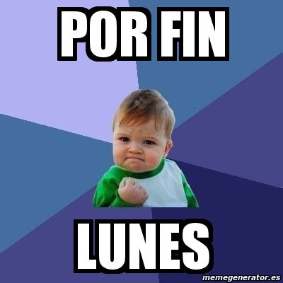 Meme Bebe Exitoso Por Fin Lunes