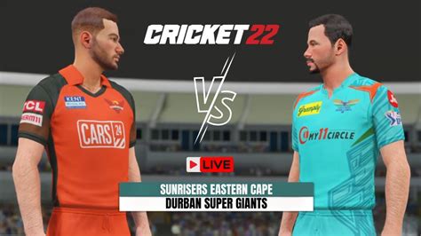 Live Sunrisers Eastern Cape Vs Durban Super Giants Cricket 22 SEC