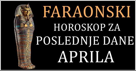 FARAONSKI HOROSKOP ZA POSLEDNJE DANE U MESECU