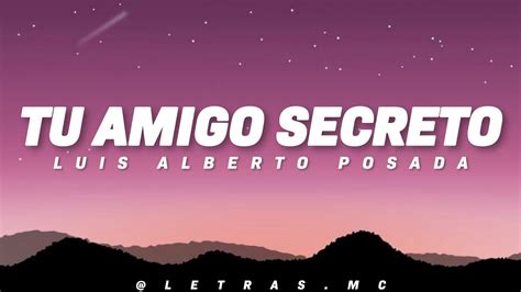 Tu Amigo Secreto Luis Alberto Posada Letra Youtube