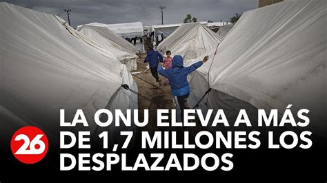 La Onu Eleva A M S De Millones Los Desplazados En La Franja De Gaza