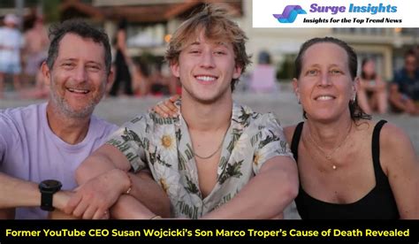 Susan Wojcicki Son Marco Troper Real Story Behind His Death Surge