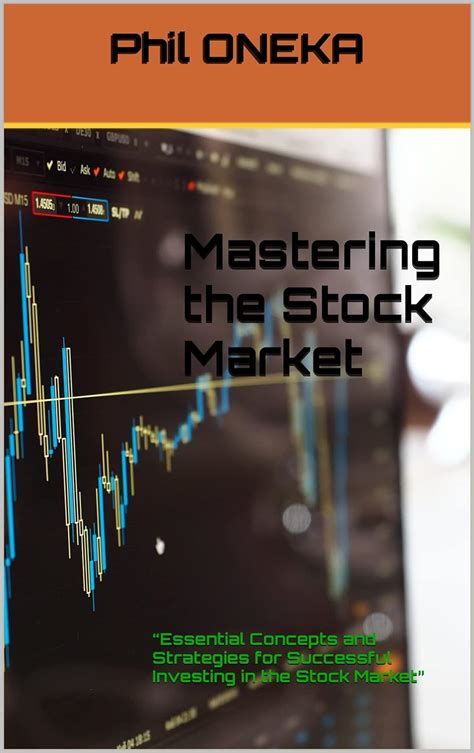 Mastering The Stock Market Essential Concepts And Strategies For