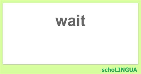 Wait Conjugation Of The Verb Wait” Scholingua