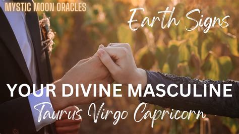 Your Divine Masculine Earth Signs Taurus ♉️ Virgo ♍️ Capricorn ♑️