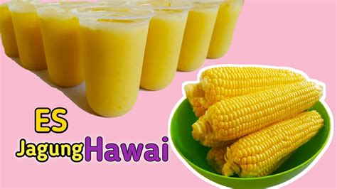 Ide Jualan Minuman Es Jagung Hawai Proses Membuat Jagung Hawai Untuk